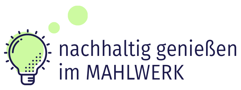 nachhaltig genießen im Mahlwerk